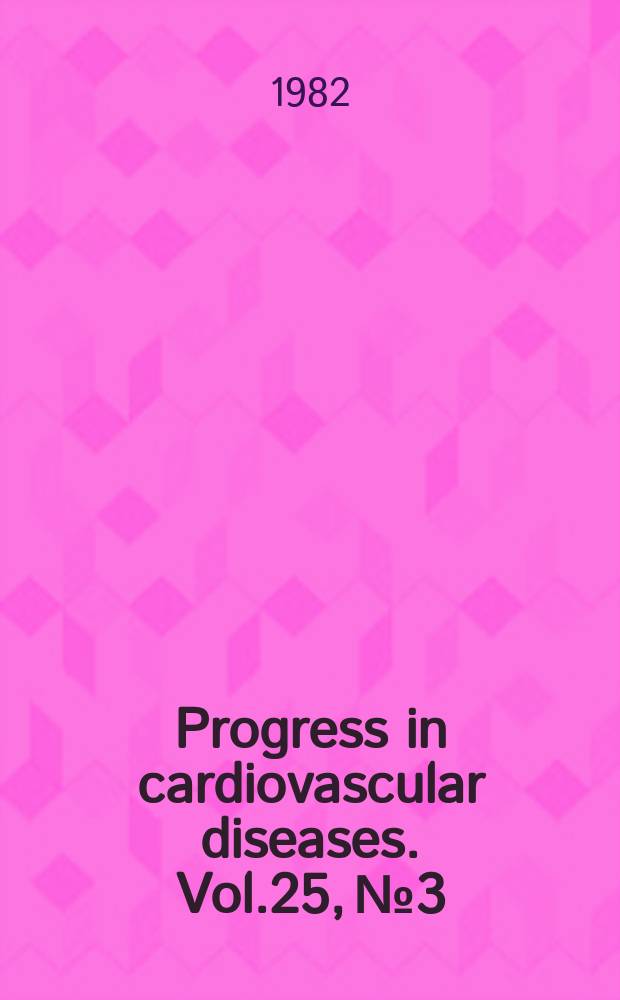 Progress in cardiovascular diseases. Vol.25, №3