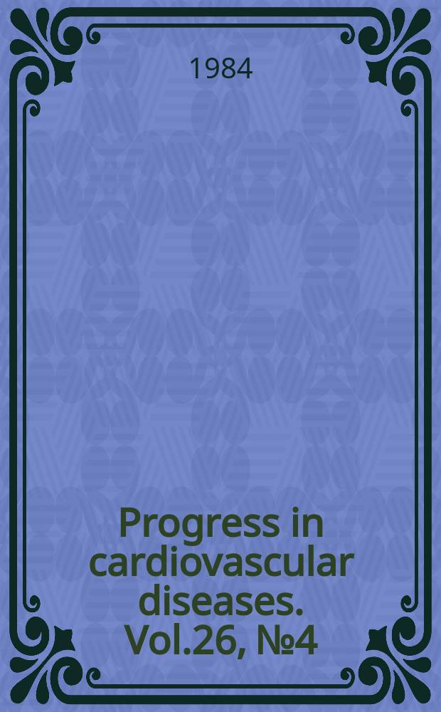 Progress in cardiovascular diseases. Vol.26, №4