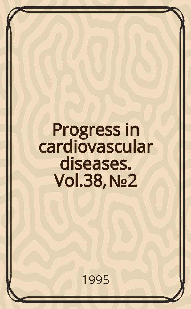Progress in cardiovascular diseases. Vol.38, №2