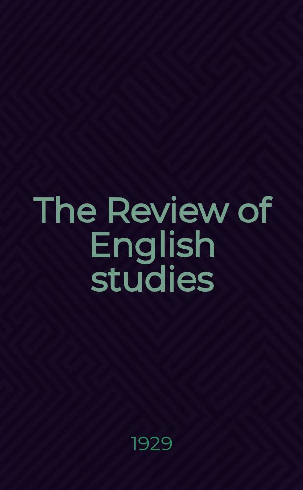 The Review of English studies : A quarterly j of Engl. lit & the Engl. lang. Vol.5, №18