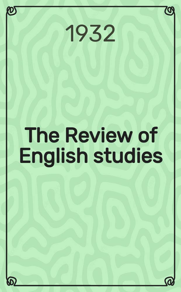 The Review of English studies : A quarterly j of Engl. lit & the Engl. lang. Vol.8, №32