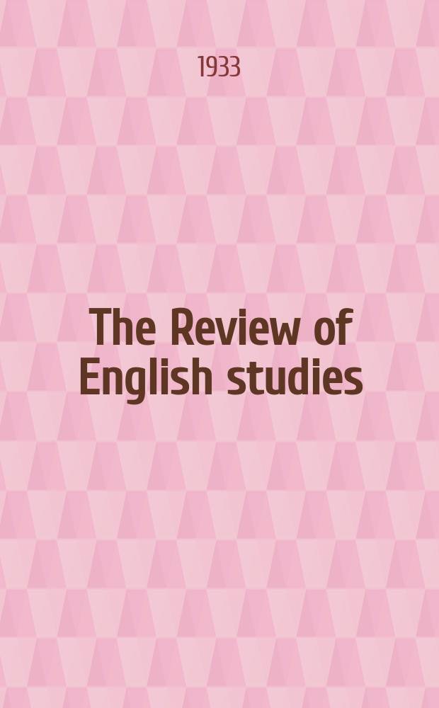 The Review of English studies : A quarterly j of Engl. lit & the Engl. lang. Vol.9, №33