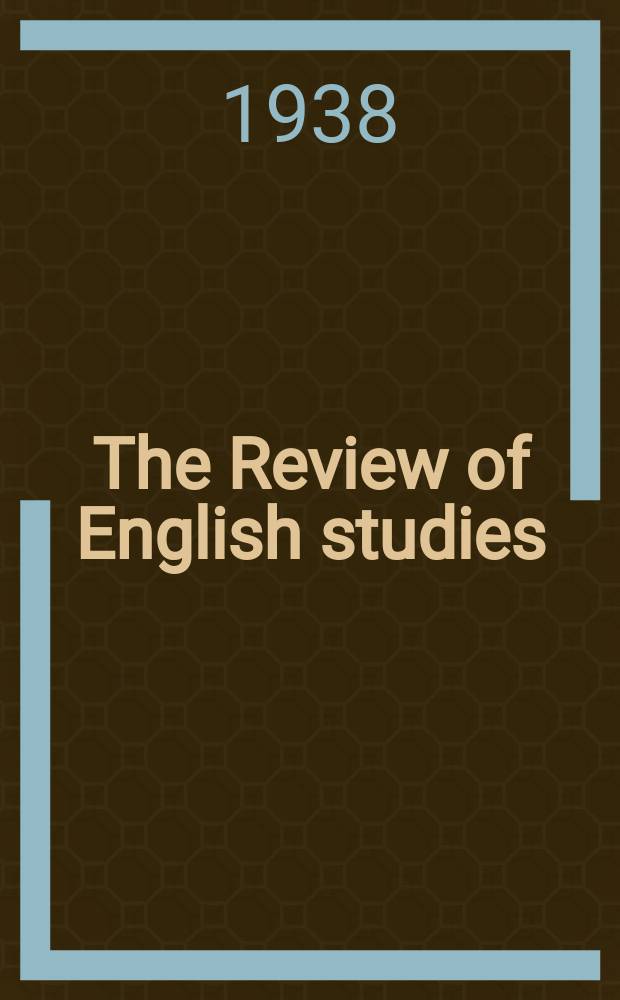 The Review of English studies : A quarterly j of Engl. lit & the Engl. lang. Vol.14, №56