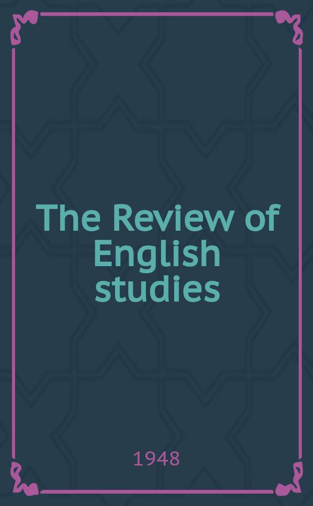 The Review of English studies : A quarterly j of Engl. lit & the Engl. lang. Vol.24, №94