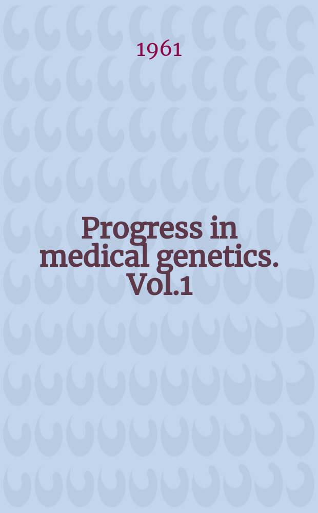 Progress in medical genetics. Vol.1