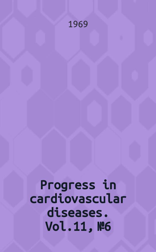 Progress in cardiovascular diseases. Vol.11, №6
