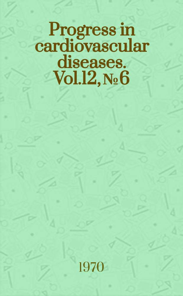 Progress in cardiovascular diseases. Vol.12, №6