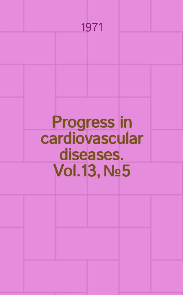 Progress in cardiovascular diseases. Vol.13, №5