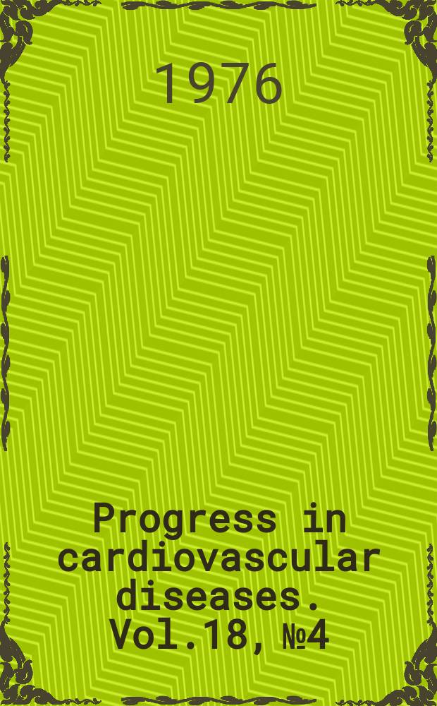 Progress in cardiovascular diseases. Vol.18, №4
