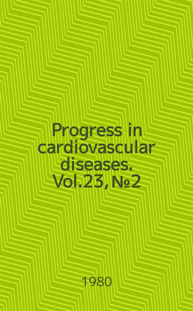 Progress in cardiovascular diseases. Vol.23, №2