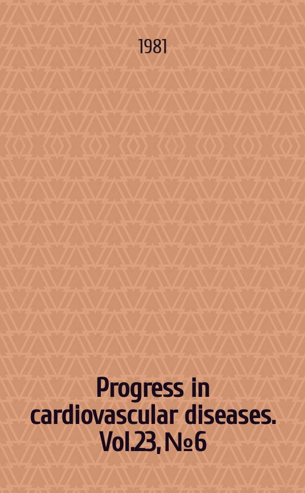 Progress in cardiovascular diseases. Vol.23, №6