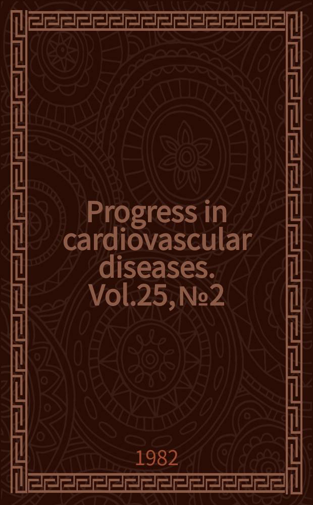 Progress in cardiovascular diseases. Vol.25, №2