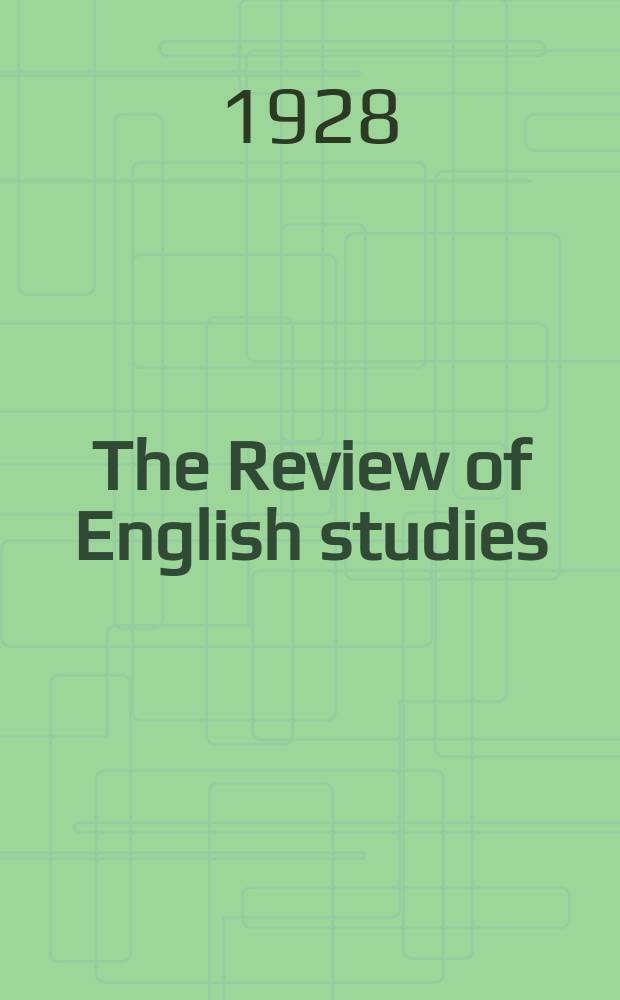 The Review of English studies : A quarterly j of Engl. lit & the Engl. lang. Vol.4, №13