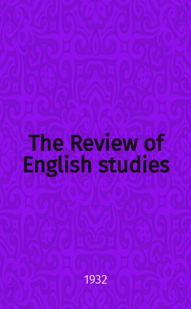 The Review of English studies : A quarterly j of Engl. lit & the Engl. lang. Vol.8, №30