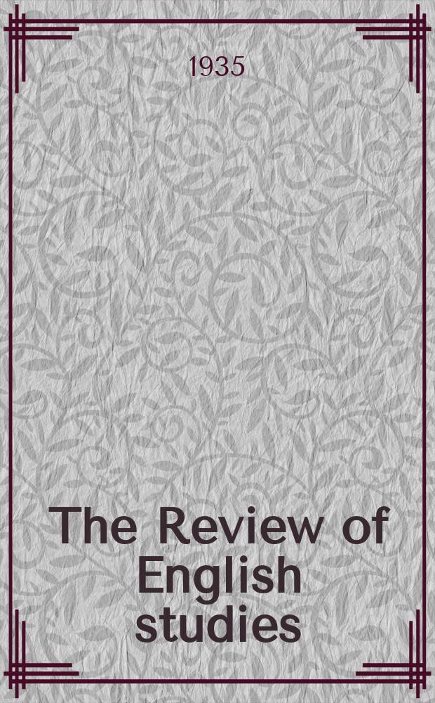 The Review of English studies : A quarterly j of Engl. lit & the Engl. lang. Vol.11, №44