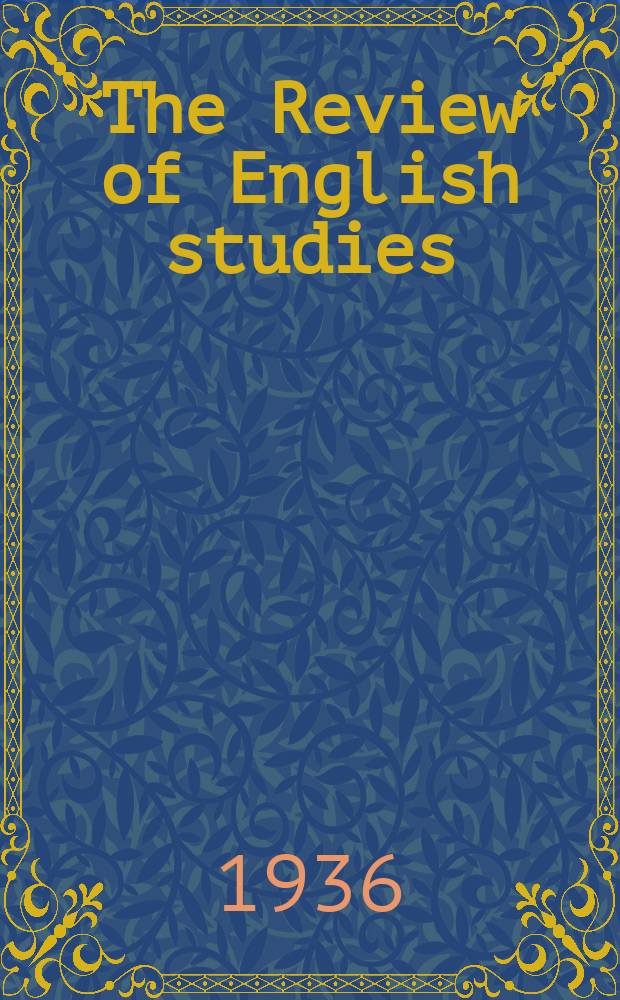 The Review of English studies : A quarterly j of Engl. lit & the Engl. lang. Vol.12, №47