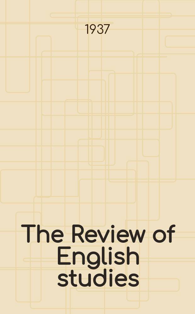 The Review of English studies : A quarterly j of Engl. lit & the Engl. lang. Vol.13, №22