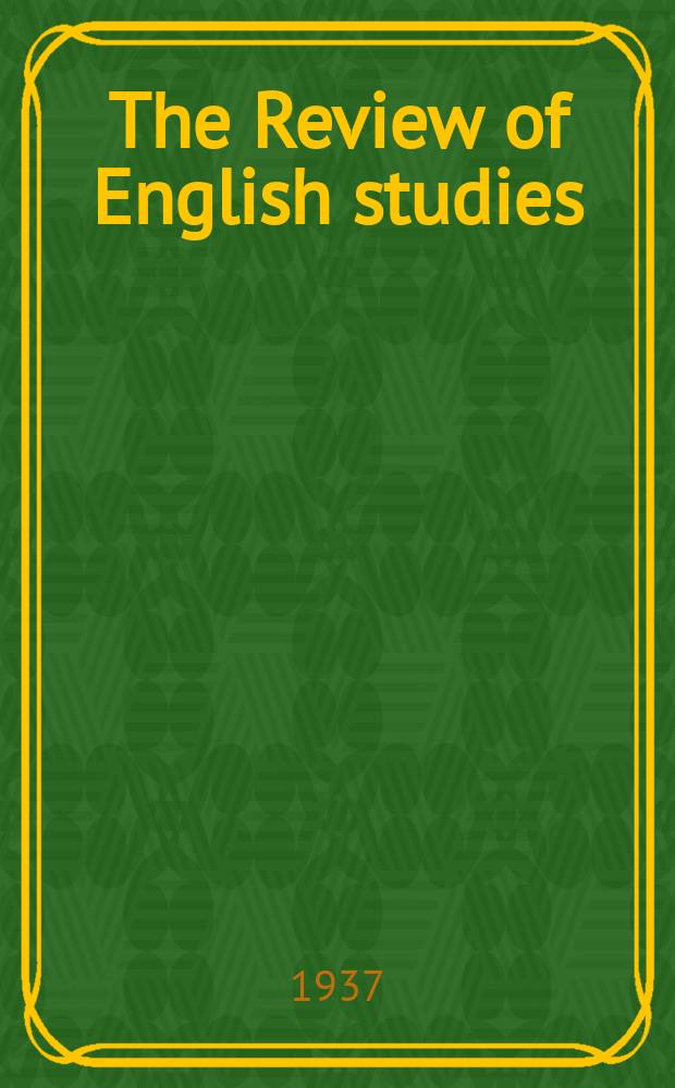 The Review of English studies : A quarterly j of Engl. lit & the Engl. lang. Vol.13, №28