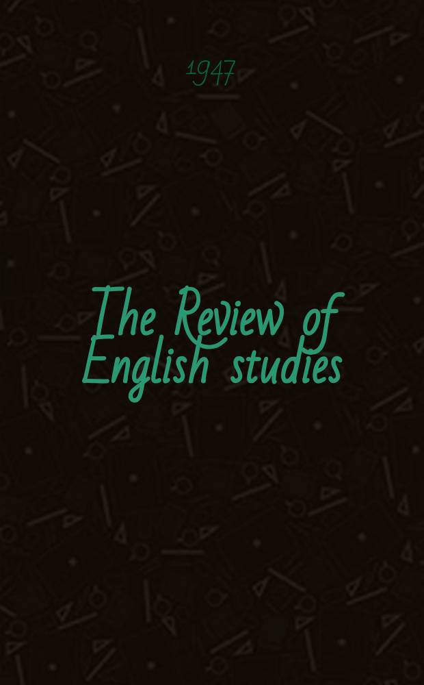 The Review of English studies : A quarterly j of Engl. lit & the Engl. lang. Vol.23, №92