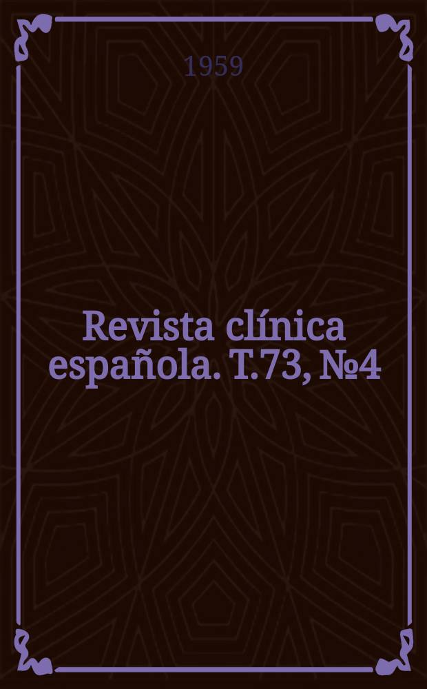 Revista clínica española. T.73, №4
