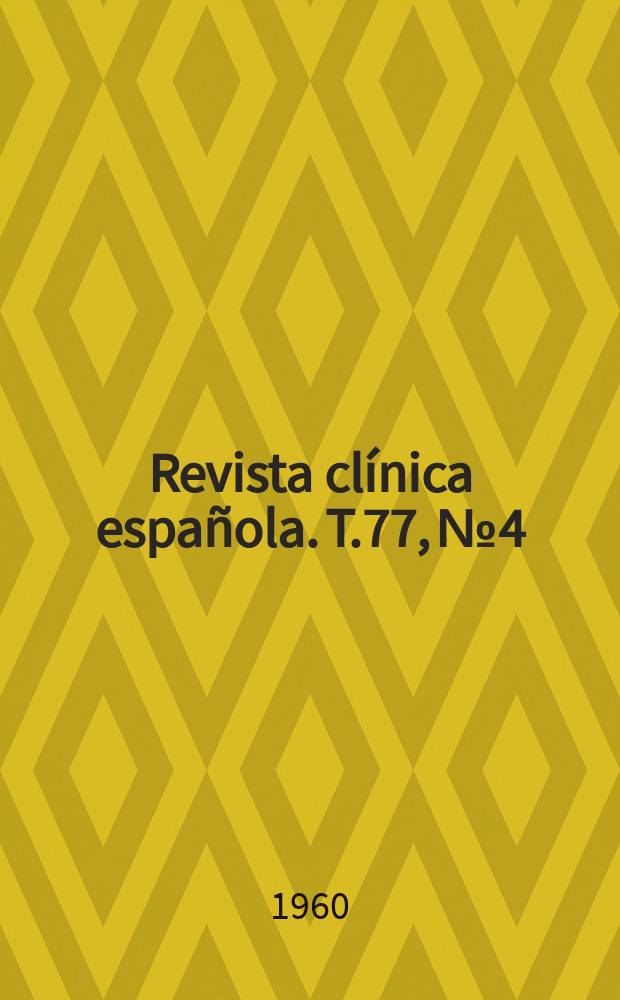 Revista clínica española. T.77, №4
