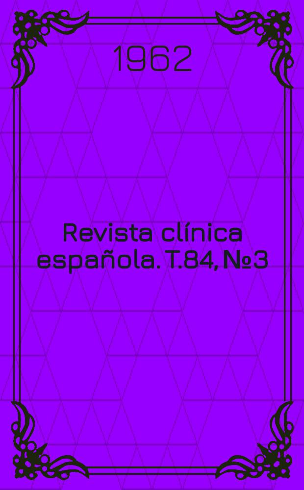 Revista clínica española. T.84, №3