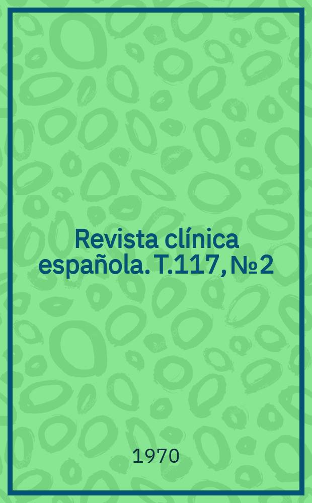 Revista clínica española. T.117, №2