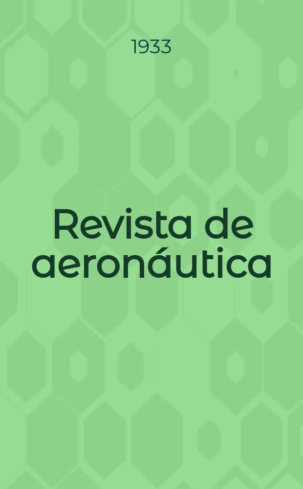 Revista de aeronáutica : Publicada por el Ministerio del aire. Año2 1933, №16
