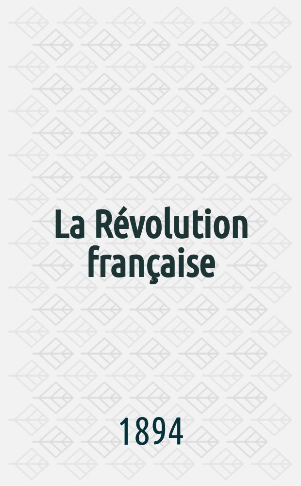 La Révolution française : Revue historique Dirigé par Augusto Dide Comite de rédaction. T.26
