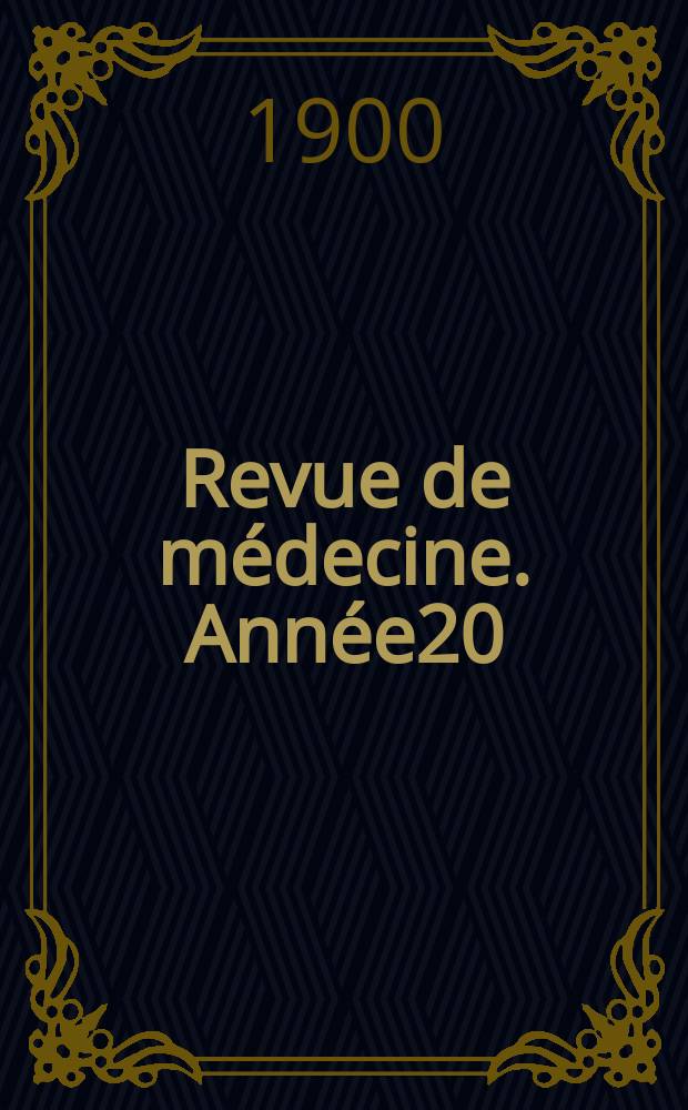 Revue de médecine. Année20