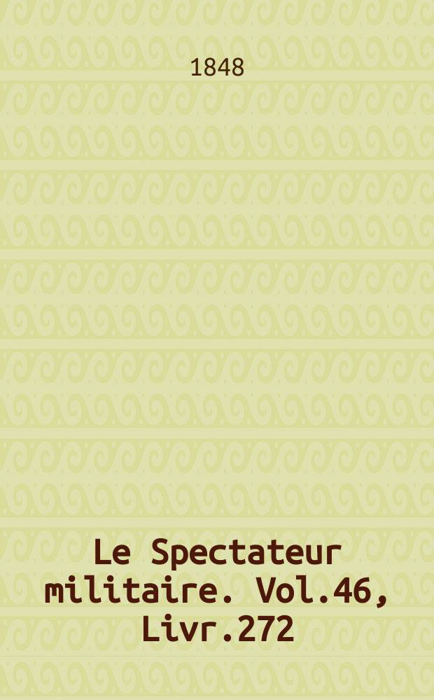 Le Spectateur militaire. Vol.46, Livr.272