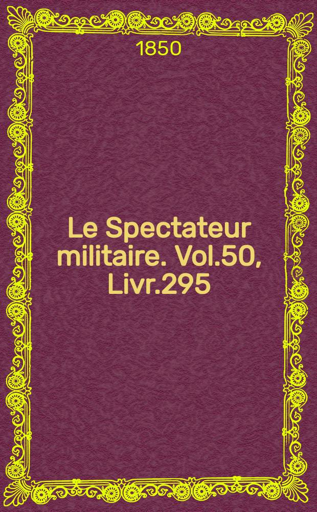 Le Spectateur militaire. Vol.50, Livr.295