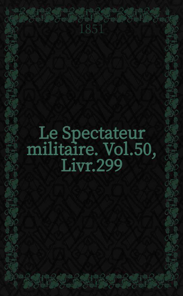 Le Spectateur militaire. Vol.50, Livr.299