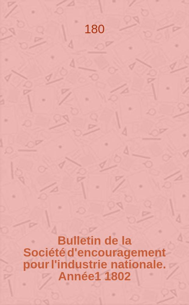Bulletin de la Société d'encouragement pour l'industrie nationale. Année1 1802/1803, №9