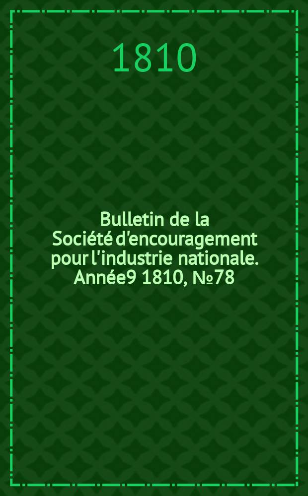 Bulletin de la Société d'encouragement pour l'industrie nationale. Année9 1810, №78