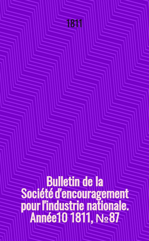 Bulletin de la Société d'encouragement pour l'industrie nationale. Année10 1811, №87