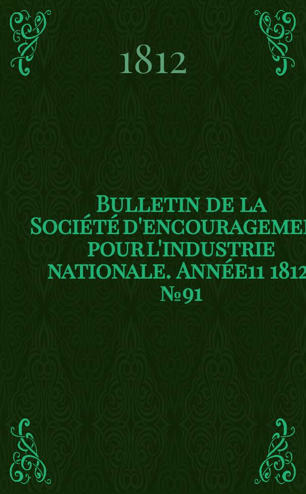 Bulletin de la Société d'encouragement pour l'industrie nationale. Année11 1812, №91