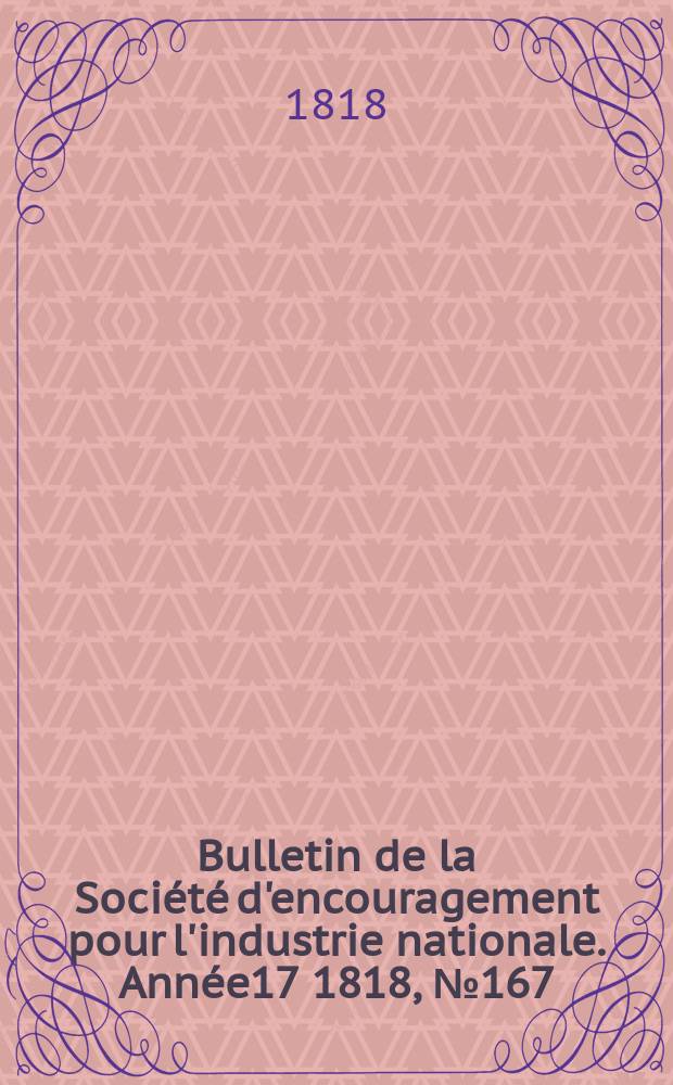 Bulletin de la Société d'encouragement pour l'industrie nationale. Année17 1818, №167