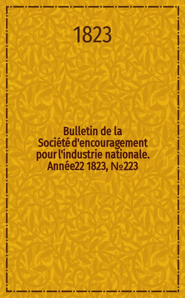 Bulletin de la Société d'encouragement pour l'industrie nationale. Année22 1823, №223