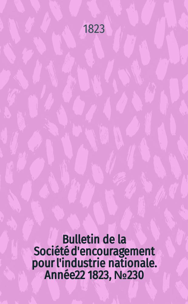 Bulletin de la Société d'encouragement pour l'industrie nationale. Année22 1823, №230