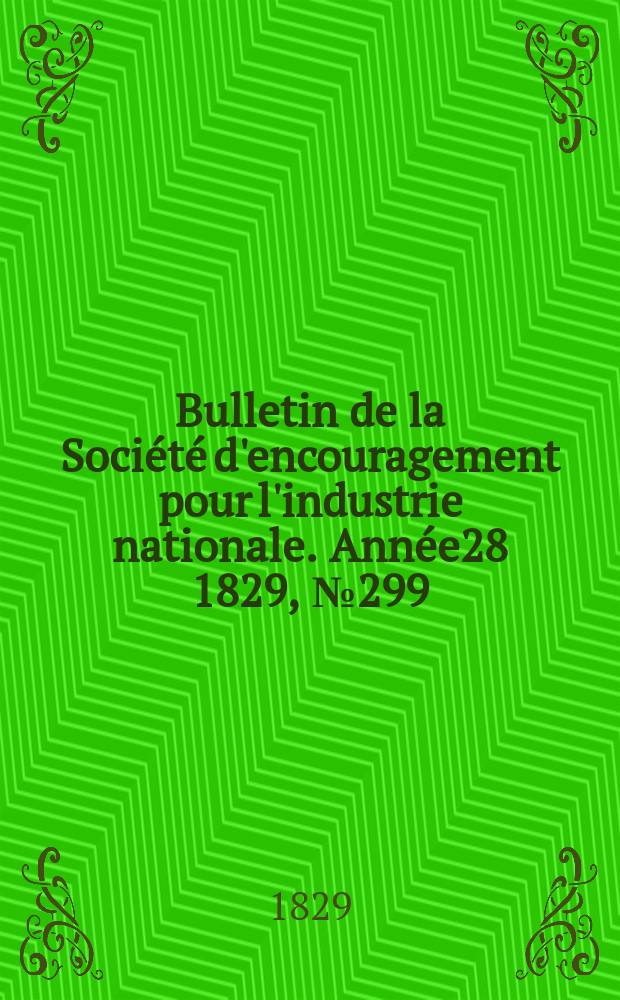 Bulletin de la Société d'encouragement pour l'industrie nationale. Année28 1829, №299