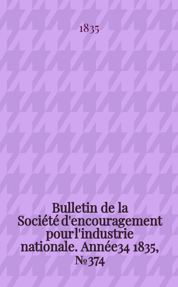Bulletin de la Société d'encouragement pour l'industrie nationale. Année34 1835, №374