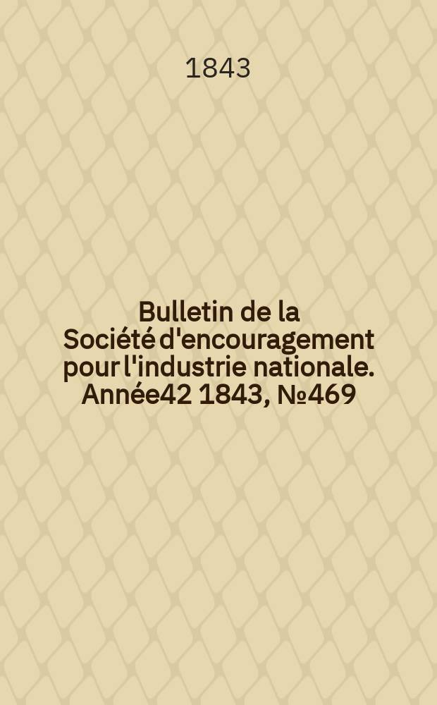Bulletin de la Société d'encouragement pour l'industrie nationale. Année42 1843, №469