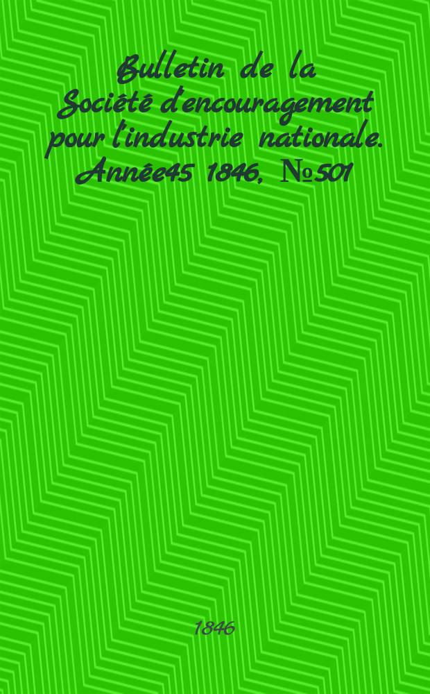 Bulletin de la Société d'encouragement pour l'industrie nationale. Année45 1846, №501