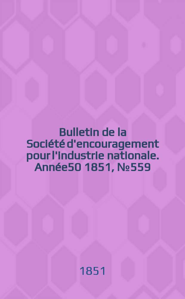 Bulletin de la Société d'encouragement pour l'industrie nationale. Année50 1851, №559