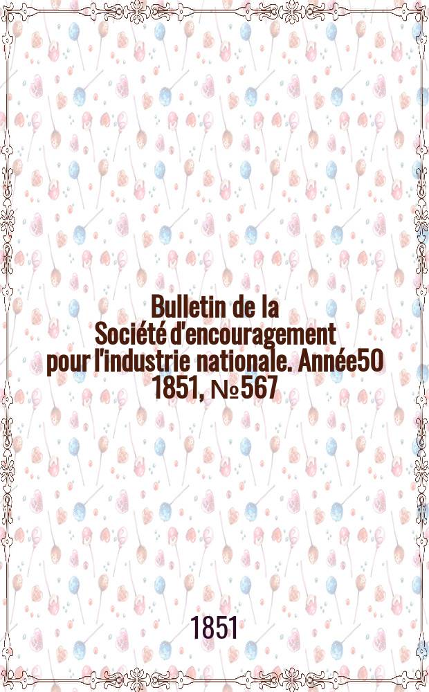 Bulletin de la Société d'encouragement pour l'industrie nationale. Année50 1851, №567