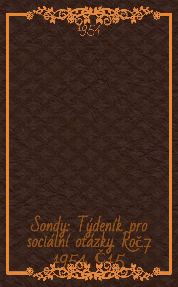 Sondy : Týdeník pro sociální otázky. Roč.7 1954, Č.15