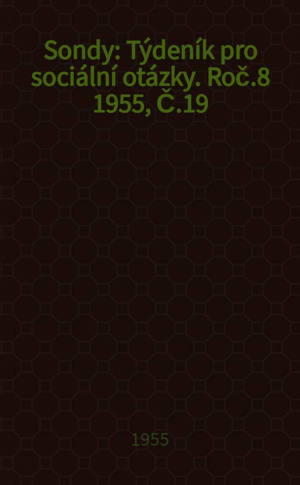 Sondy : Týdeník pro sociální otázky. Roč.8 1955, Č.19