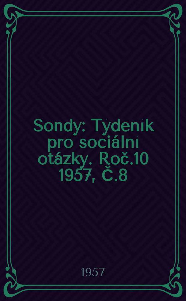 Sondy : Týdeník pro sociální otázky. Roč.10 1957, Č.8