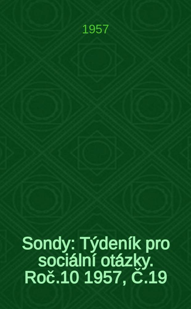 Sondy : Týdeník pro sociální otázky. Roč.10 1957, Č.19